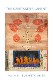 Picture of the cover of The Caretaker's Lament by Elisabeth Weiss.  White cover with large image in center, collage artwork dominant color is orange with some blue and black, image of a tree with large leaves and a fireplace at the bottom.  Title appears in gray above the image, the author's name appears in gray below it. 